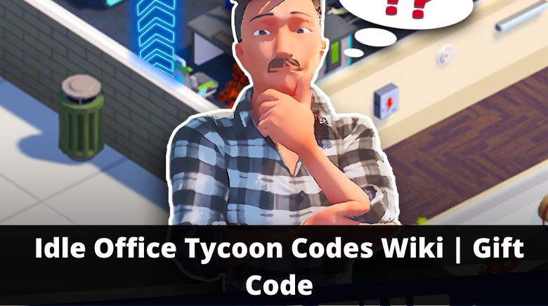 Idle Office Tycoon Codes Wiki Gift Code