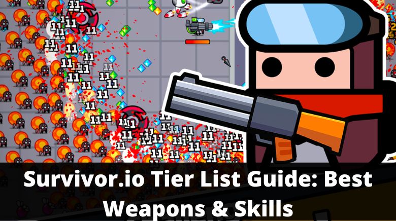 Survivor.io Tier List Guide Best Weapons & Skills