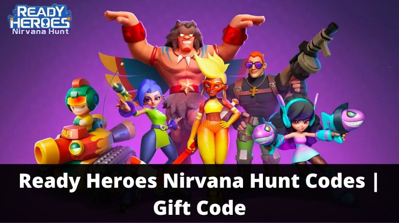 Ready Heroes Nirvana Hunt Codes Gift Code