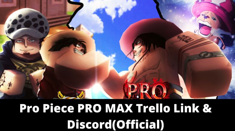 Pro Piece PRO MAX Trello Link & Discord(Official) [December 2023] - MrGuider