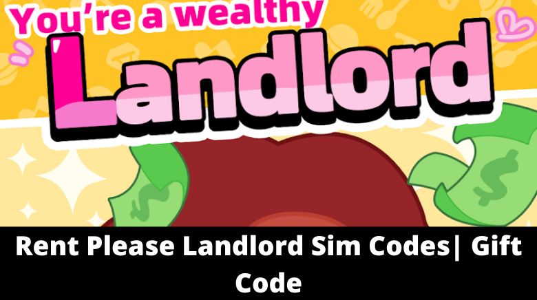 Rent Please Landlord Codes for December 2023 - Free in-game Cash &  Diamonds! - Try Hard Guides