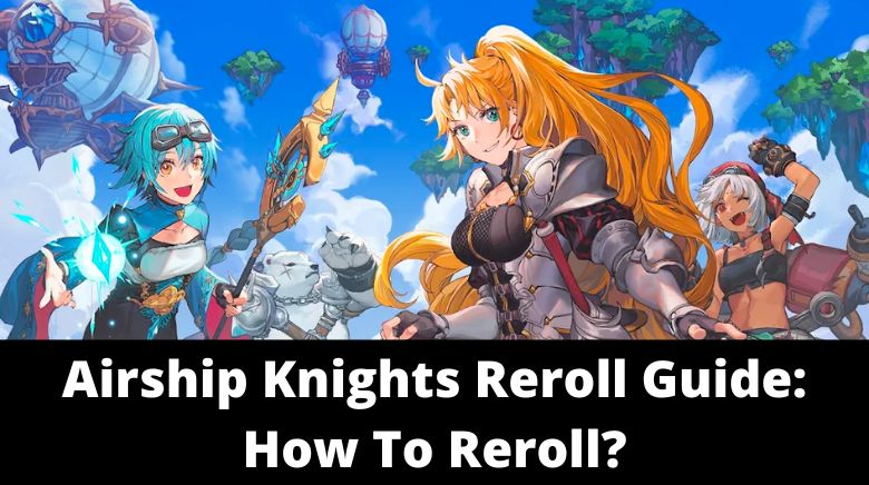 Airship Knights Reroll Guide How To Reroll