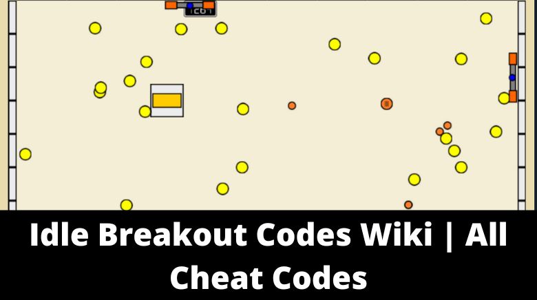 Idle Breakout Codes Wiki All Cheat Codes