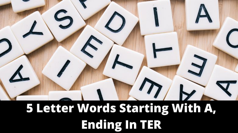 5 Letter Words Starting With A Ending In TER MrGuider