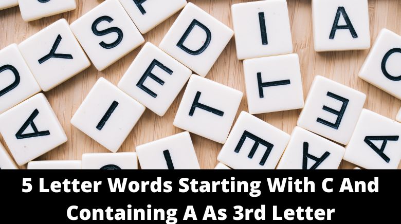 5 Letter Words Starting With C And Containing A As 3rd Letter