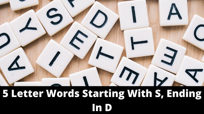 5 Letter Words Starting With S, Ending In D