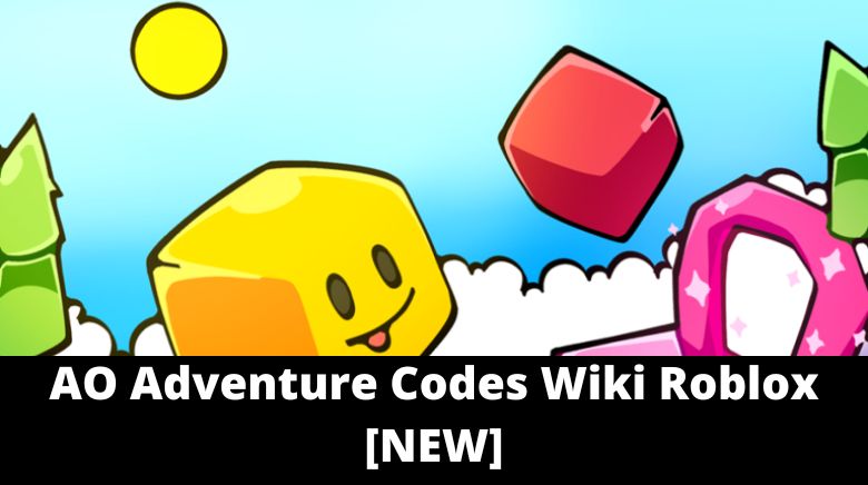 AO Adventure Codes Wiki Roblox [NEW] [November 2023] - MrGuider