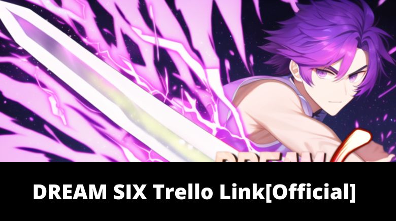 Dream-Six Trello Link & Wiki (2023) 