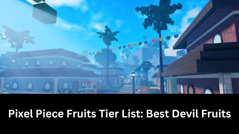Pixel Piece tier list: Best Fruits ranked (June 2023)