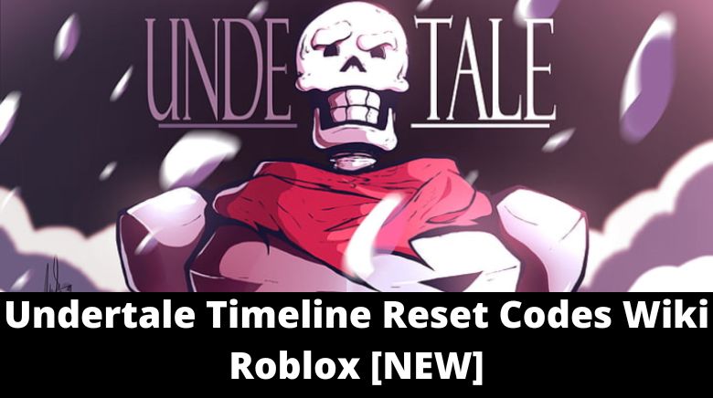 Undertale Timeline Reset Codes Wiki Roblox [NEW]