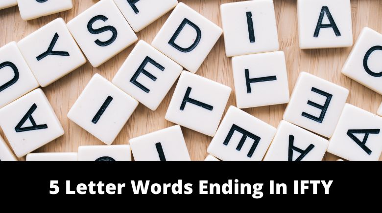 5 Letter Words Ending In IFTY