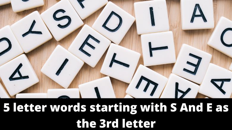 5 letter words starting with S And E as the 3rd letter