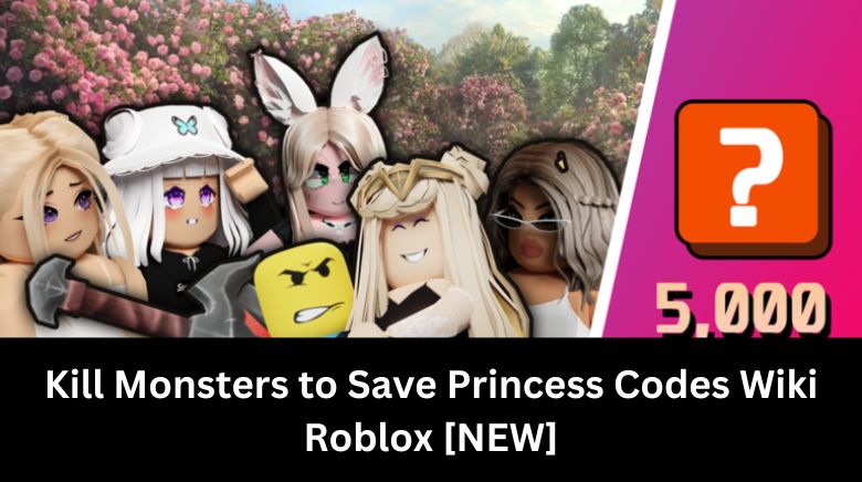 Kill Monsters to Save Princess Codes (November 2023) - RBLX Codes