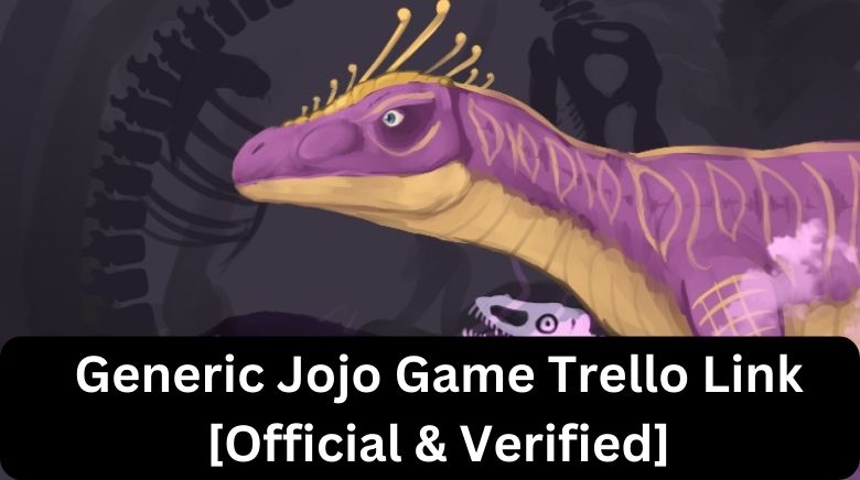 Generic Jojo Game Trello Link [Official & Verified]