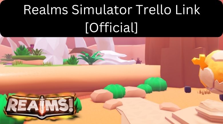 Realms Simulator Trello Link [Official] [November 2023] - MrGuider
