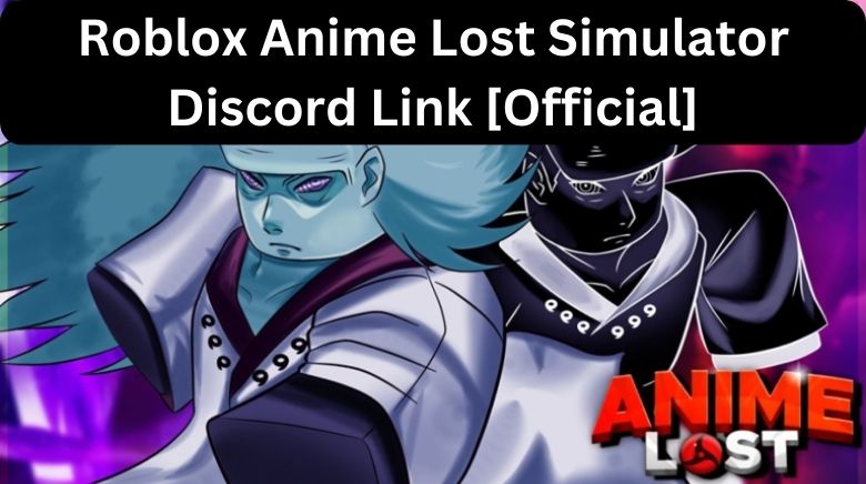 Roblox Anime Lost Simulator Discord Link [Official]
