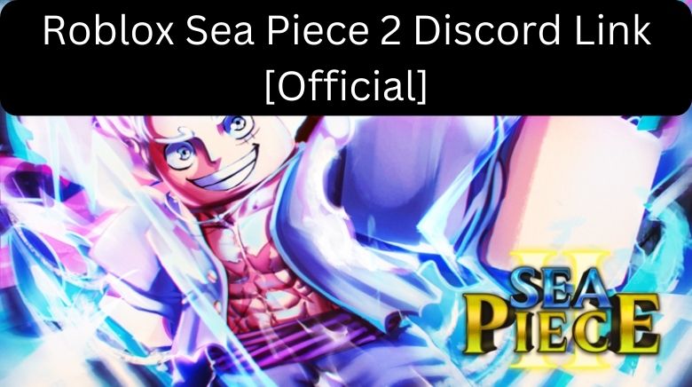 Roblox Sea Piece 2 Discord Link [Official]