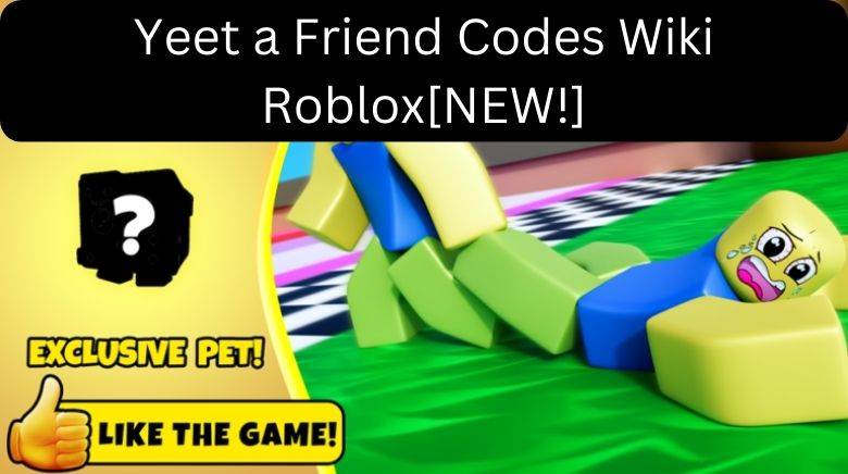 Roblox Yeet a Friend: Unlocking the Secrets of November 2023 Codes