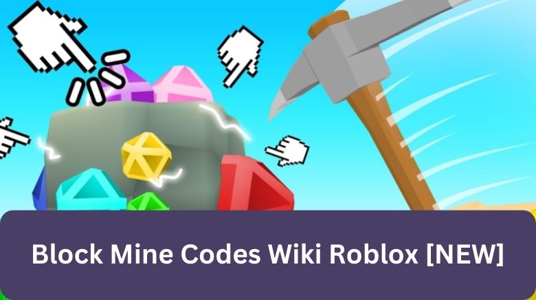 Block Mine Codes Wiki Roblox [NEW]