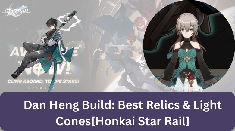 Honkai Star Rail  Dan Heng - Build, Rating, Best Relics & Light Cones -  GameWith