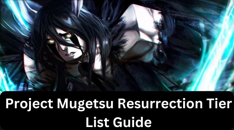 Project Mugetsu Resurrection Tier List Guide