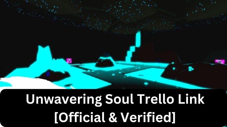Unwavering Soul Trello Link [Official & Verified][December 2023] - MrGuider
