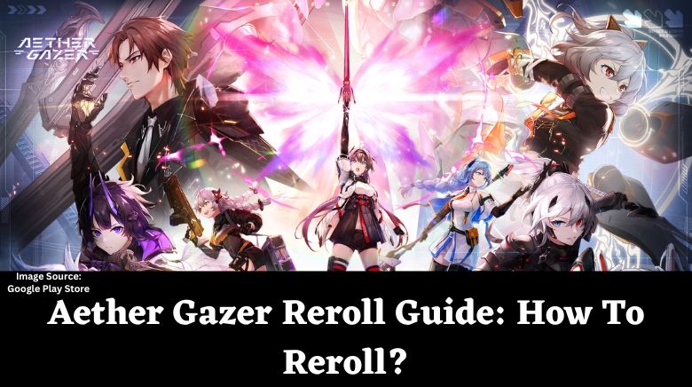 Aether Gazer Reroll Guide How To Reroll