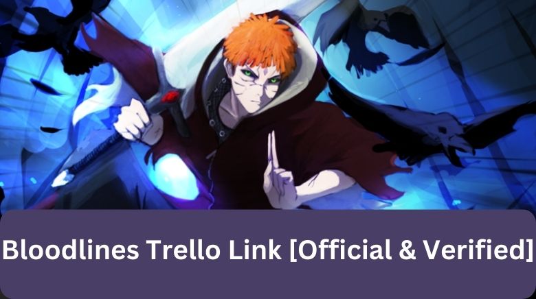 Bloodlines Trello Link [Official & Verified][December 2023] - MrGuider