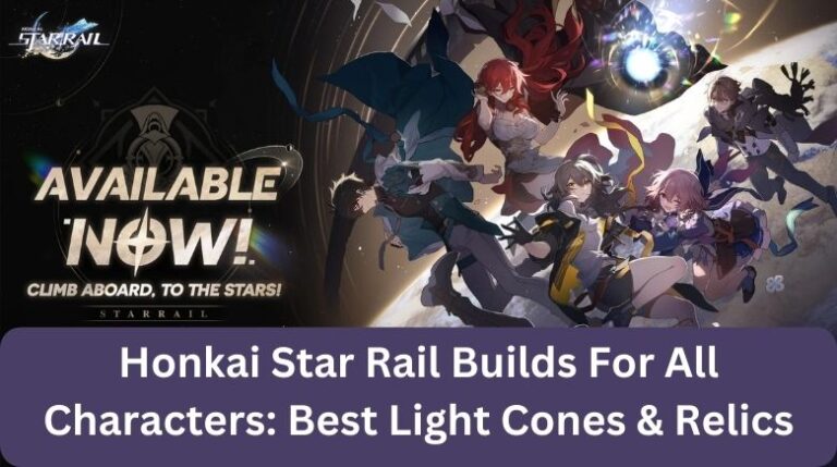 Honkai Star Rail Builds For All Characters Best Light Cones And Relics Mrguider