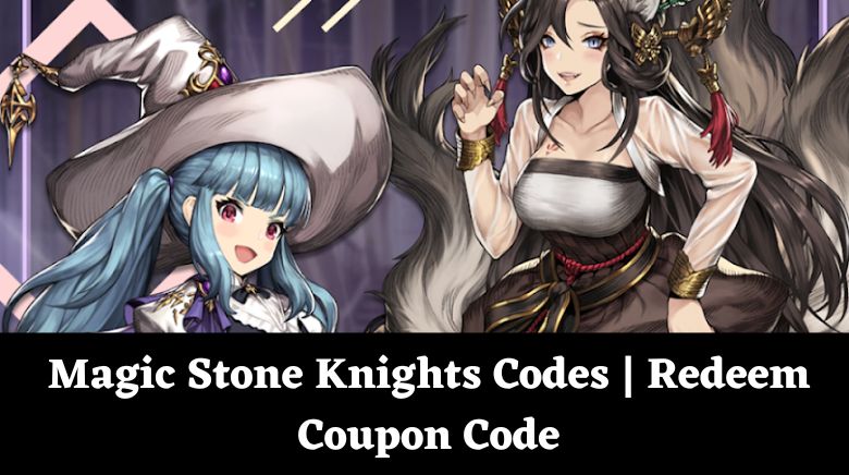 Magic Stone Knights Codes  Redeem Coupon Code