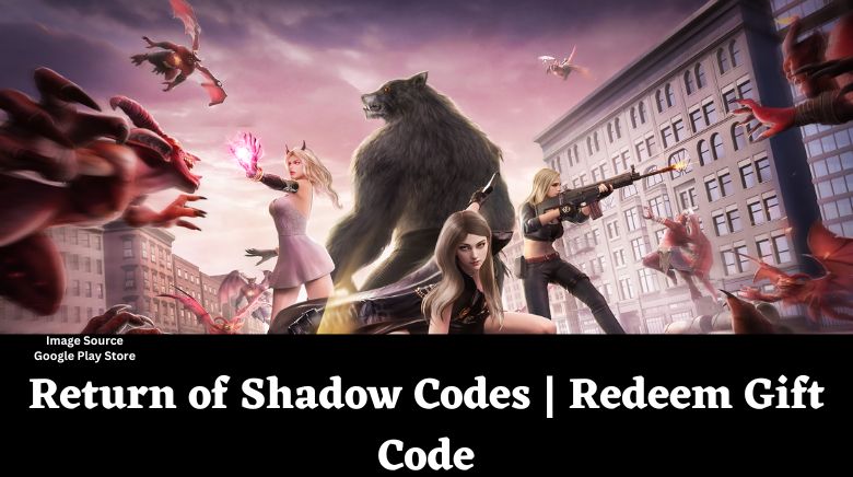 Return of Shadow Codes  Redeem Gift Code