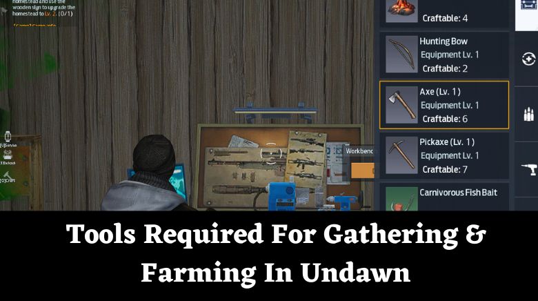 Tools Required For Gathering & Farming In Undawn