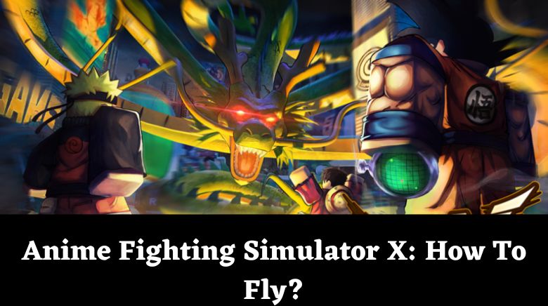 How to Fly in Anime Fighting Simulator X
