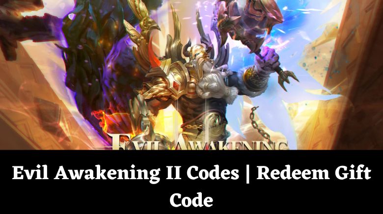 Evil Awakening II Codes  Redeem Gift Code