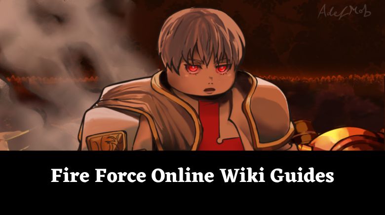 Fire Force Online Wiki Guides [December 2023] - MrGuider