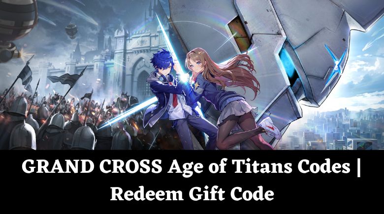GRAND CROSS Age of Titans Codes Redeem Gift Code