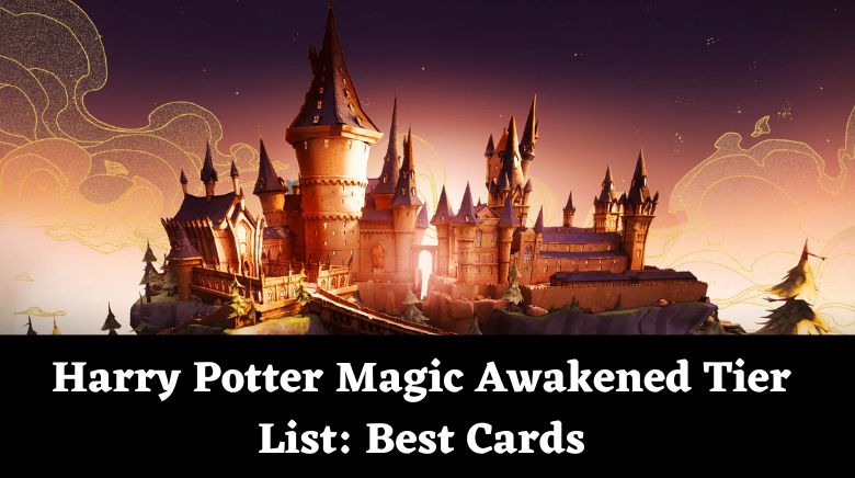 Harry Potter Magic Awakened Tier List Best Cards