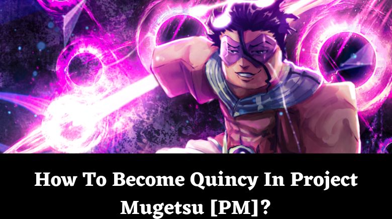 How to become a quincy in project mugetsu - TechStory