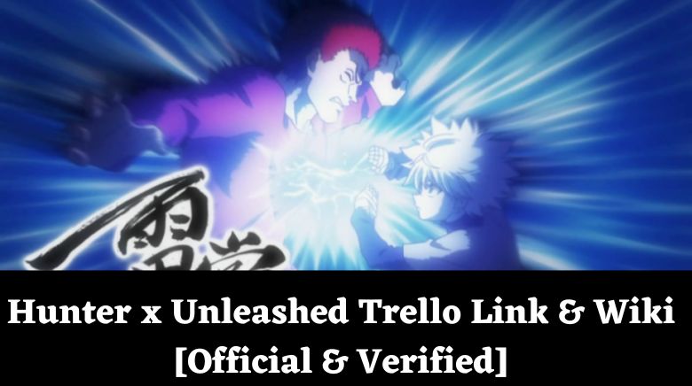 Hunter x Unleashed Trello Link & Wiki [Official & Verified]