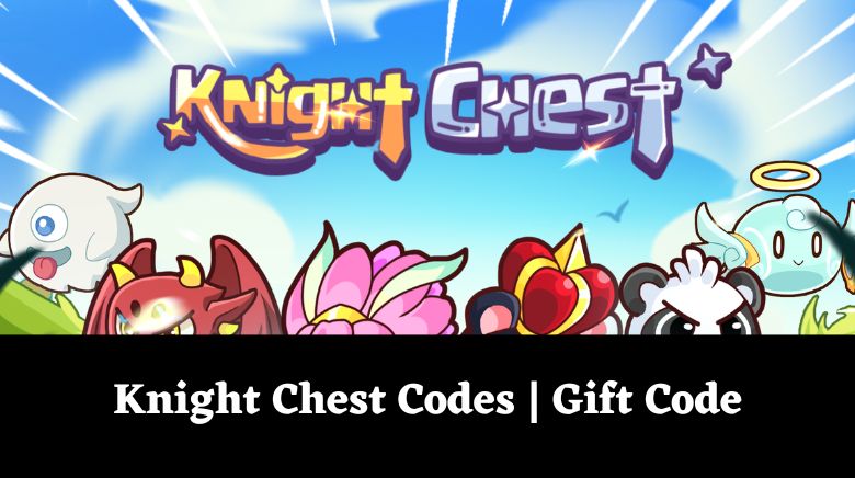 Knight Chest Codes  Gift Code