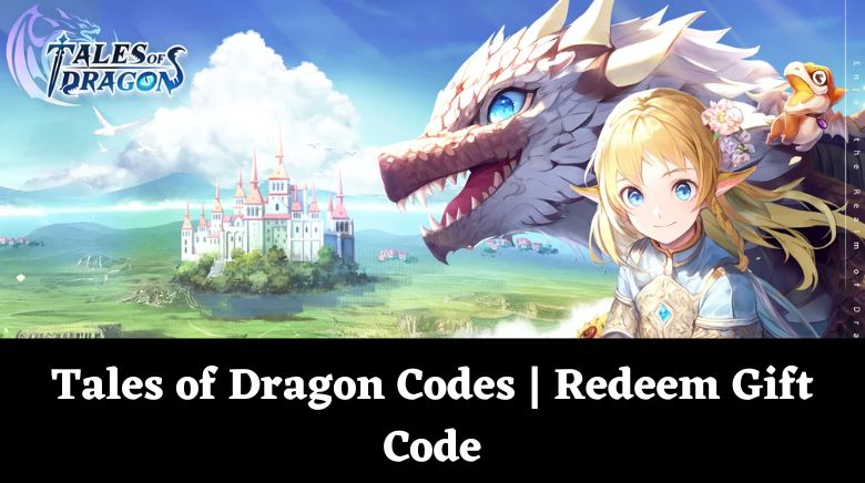 Tales of Dragon Codes Redeem Gift Code