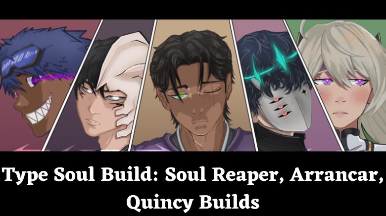 Type Soul Build Soul Reaper, Arrancar, Quincy Builds