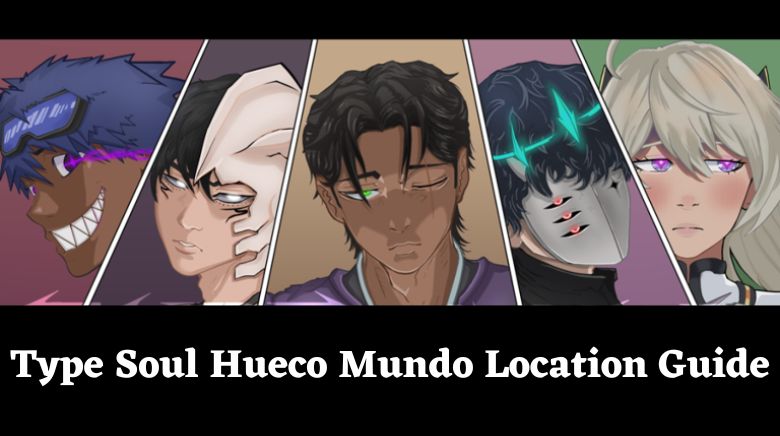 Type Soul Hueco Mundo Location Guide