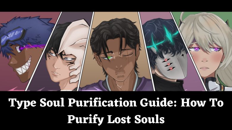 Type Soul Purification Guide How To Purify Lost Souls