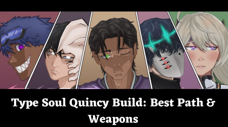 Type Soul Quincy Build Best Path & Weapons