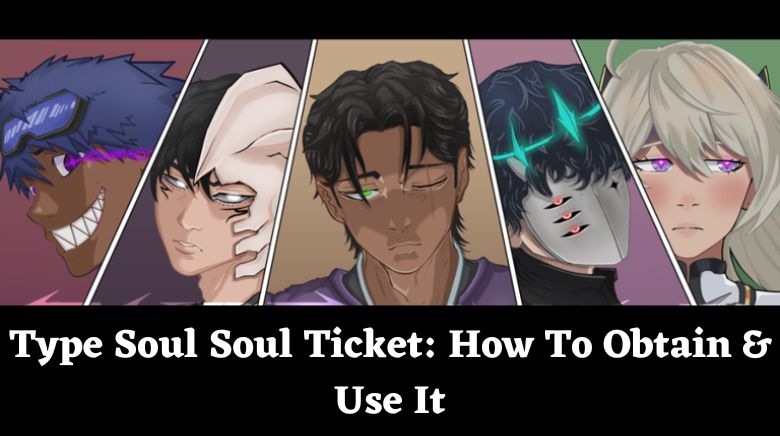 Type Soul Soul Ticket How To Obtain & Use It