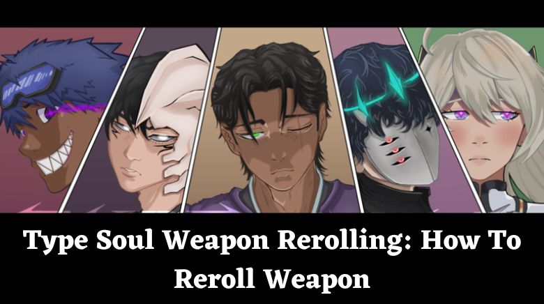 Type Soul Weapon Rerolling How To Reroll Weapon
