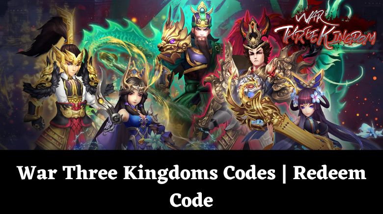 War Three Kingdoms Codes  Redeem Code