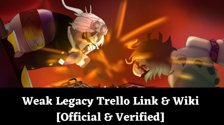 Weak Legacy Trello Link & Wiki [Official & Verified]