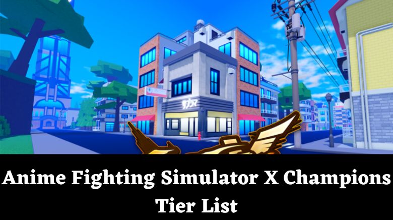 Anime Fighting Simulator X Champions Tier List